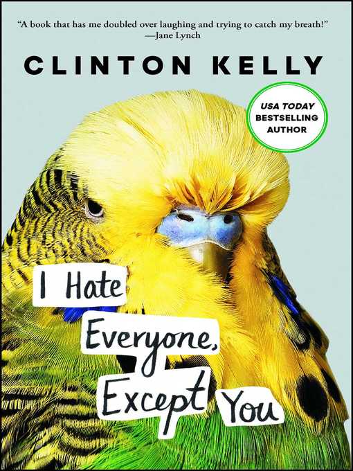 Title details for I Hate Everyone, Except You by Clinton Kelly - Available
